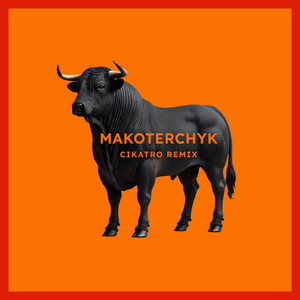 Makoterchyk (Cikatro Remix)