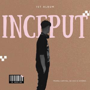 INCEPUT (Explicit)