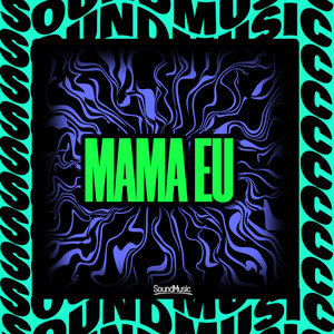 MAMA EU (Explicit)