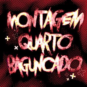 MONTAGEM QUARTO BAGUNÇADO (Remixes)