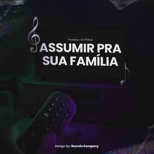 Assumir Pra Sua Família (Explicit)