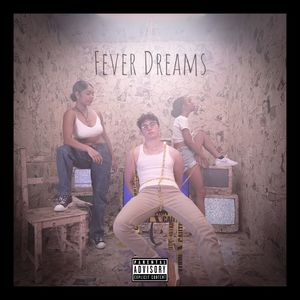 fever dreams (Explicit)