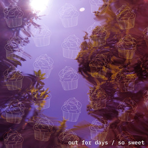 Out for Days / So Sweet