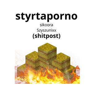 styrtaporno (shitpost) (feat. Szyszunixxx)