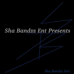 Sha Bandzz Ent Presents