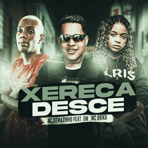 Xereca Desce (feat. Mc Dricka & Mc Gw) [Explicit]