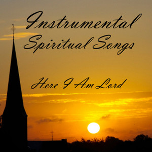 Instrumental Spiritual Songs: Here I Am Lord