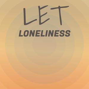 Let Loneliness