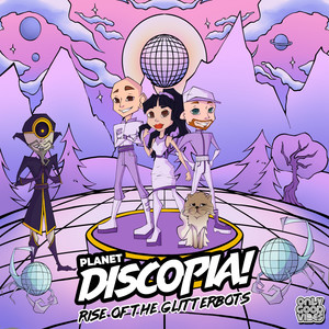 Planet Discopia! Rise of the Glitterbots (Continuous DJ Mix)