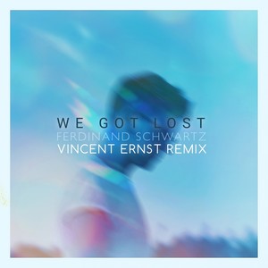 We Got Lost (Vincent Ernst Remix)