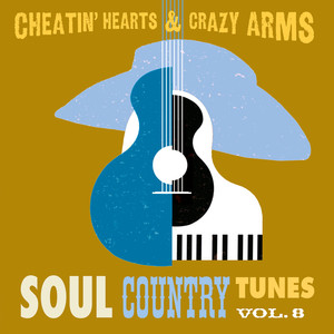 Cheatin' Hearts & Crazy Arms - Soul Country Tunes, Vol. 8