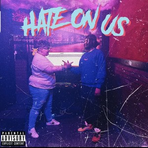 HATE ON US (feat. Bfreshcheefsalot) (Explicit)