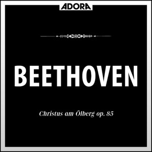 Beethoven: Christus am Ölberg, Op. 85