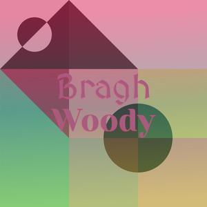 Bragh Woody