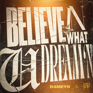 Believe in what u dreamin'