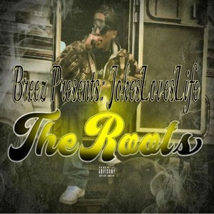 Breez And Jokesloveslife Presents The Roots (Explicit)