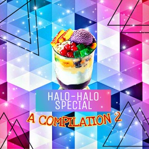 Halo Halo Special (A Compilation 2)