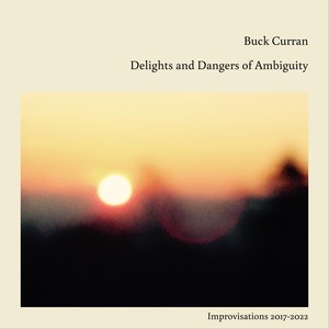 Delights and Dangers of Ambiguity (Improvisations 2017 - 2022)