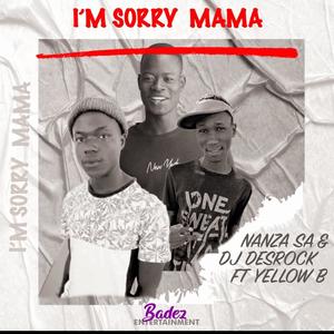 I M SORRY MAMA