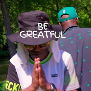BE GREATFUL (Explicit)