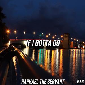 If I Gotta Go