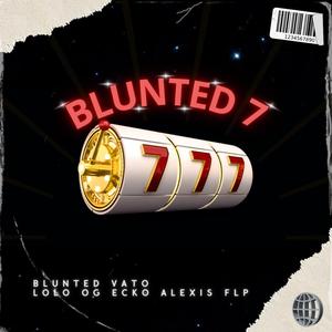 BLUNTED 7 (feat. BLUNTED VATO, Lolo OG & ECKO) [REMIX]