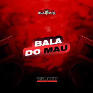 Bala do Mau (Explicit)