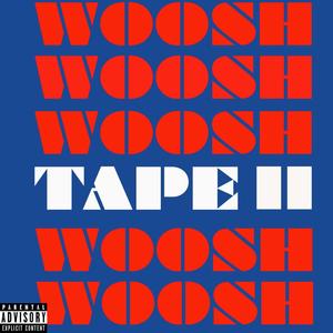 Woosh Tape II (Explicit)