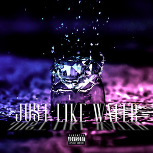 Just Like Water (Explicit)