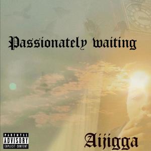 Passionately Waiting (Explicit)