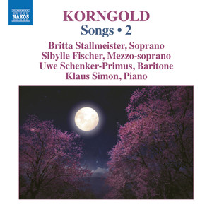 Korngold, E.W.: Songs, Vol. 2 (Stallmeister, S. Fischer, Schenker-Primus, P. Roy, P. Franck, K. Simon)