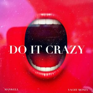 Do It Crazy(feat. Yacht Money)
