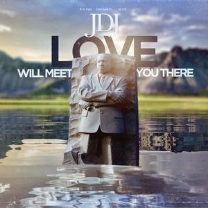 Love Will Meet You There(feat. J.R. Lee, Dan Aaron & Just Jake)