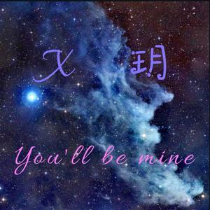 You'II be mine