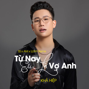 Từ Nay Em Sẽ Là Vợ Anh (SS x AM x LUNY Remix)