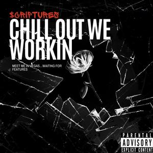 Chill Out We Workin (Explicit)