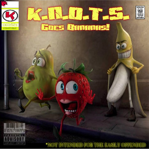 K.N.O.T.S. Goes Bananas (Explicit)