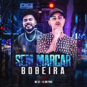 Sem Marcar Bobeira (Explicit)