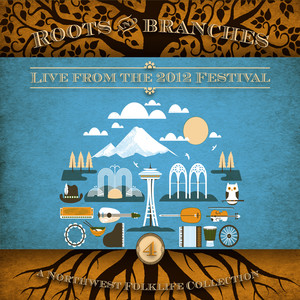 Roots & Branches, Vol. 4: Live from the 2012 Northwest Folklife Festival (Live Version)