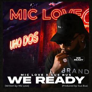 WE READY (feat. Mic Love X Gus Bus)