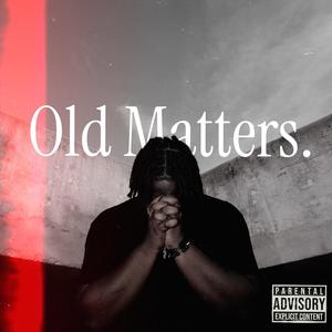 Old Matters (Explicit)