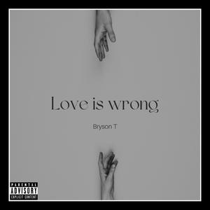 Love Is Wrong (Explicit)