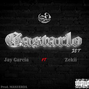 Gastarlo (feat. Jay Garcia 41 & MANUERDA)