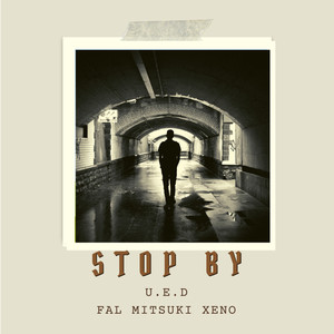 Stop by (feat. FAL, 三尽 & Xeno)