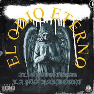 El odio eterno (feat. La puz hardcore & Dedos de mantequilla) (Explicit)