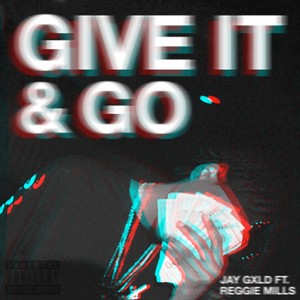 Give It and Go(feat. Reggie Mills) (Explicit)
