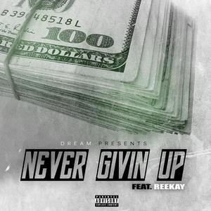 NEVER GIVIN UP(feat. REEKAY) (Explicit)