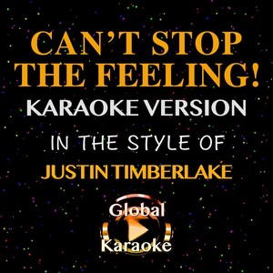 Can't Stop the Feeling! (In the Style of Justin Timberlake|Karaoke Version)