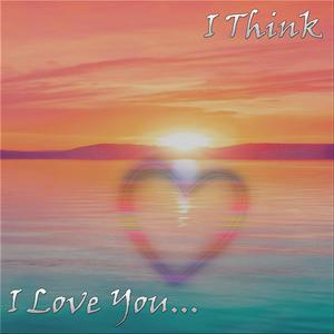 I Think I Love You (Explicit)