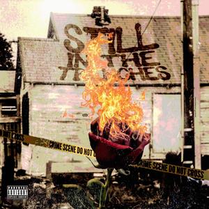 Still In The Trenches (Explicit)